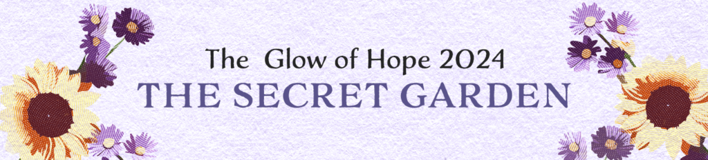 The Glow of Hope 2024; The Secret Garden